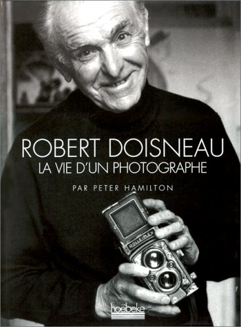 Robert Doisneau la vie d'un photographe