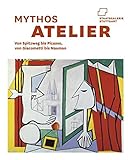 Image de Mythos Atelier. Von Spitzweg bis Picasso, von Giacometti bis Nauman: Katalogbuch zur Ausstellung in