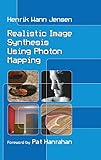 Realistic Image Synthesis Using Photon Mapping by Henrik Wann Jensen