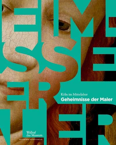 Köln im Mittelalter: Geheimnisse der Maler