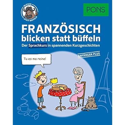 PONS Sprachkurs Französisch 1 blicken statt büffeln : Der Sprachkurs in spannenden Kurzgeschichten. Für Anfänger Plus. (PONS blicken statt büffeln)