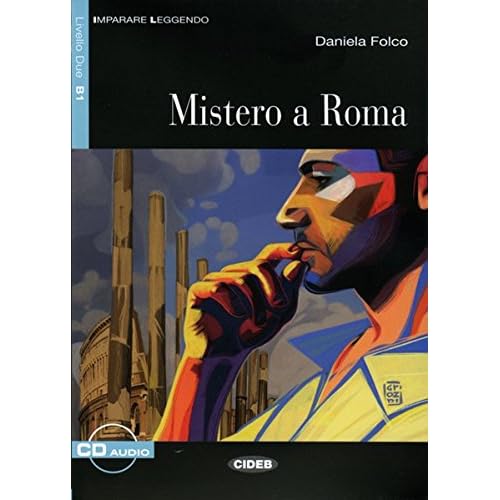 Mistero a Roma: Italienische Lektüre für das 3. und 4. Lernjahr mir Audio-CD. Mit Annotationen (Imparare Leggendo) Mistero a Roma: Italienische Lektüre für das 3. und 4. Lernjahr mir Audio-CD. Mit Annotationen (Imparare Leggendo)