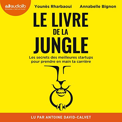 Télécharger Le Livre de la jungle: Les secrets des meilleures startups pour prendre en main ta carrière PDF