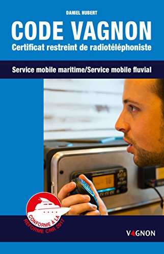 Livres gratuits à télécharger sur mon iPod Code Vagnon : Certificat restreint de radiotéléphoniste des services mobiles maritime et fluvial MOBI B076DQVTFC by author