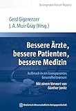 Bessere Ärzte, bessere Patienten, bessere Medizin. Aufbruch in ein transparentes Gesundheitswesen: Mit einem Vorwort von Günther Jonitz. Strüngmann Forum Reports by 