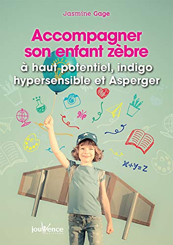 Télécharger Accompagner son enfant zèbre : à haut potentiel, hypersensible ou Asperger Livre PDF Gratuit