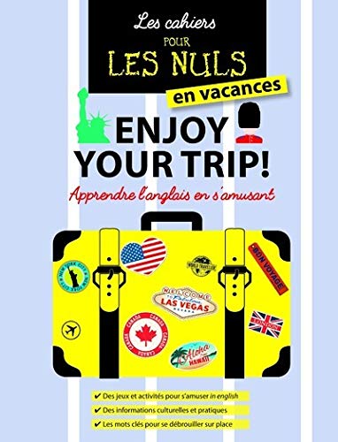 Enjoy your trip ! : Apprendre l'anglais en s'amusant Enjoy your trip ! : Apprendre l'anglais en s'amusant