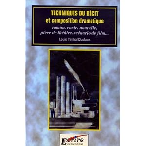 Techniques du récit et composition dramatique : Roman, conte, nouvelle, pièce de théâtre, scénario de film. Livre en Ligne - Telecharger Ebook