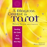 A Magical Course in Tarot: Reading the Cards in a Whole New Way (English Edition) by 