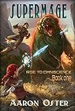 Supermage (Rise to Omniscience Book 1) (English Edition) by Aaron Oster, Richard Sashigane