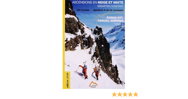 Amazon It Ascensions En Neige Et Mixte Tome 1 Ecrins Est Cerces Queyras Constant Sebastien Libri In Altre Lingue