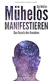 Mühelos manifestieren: Das Gesetz der Annahme by 