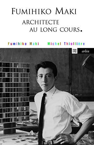 Fumihiko Maki, architecte au long cours gratuit