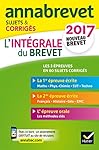 Annales Annabrevet 2017 L'intégrale du nouveau brevet 3e: sujets, corrigés & conseils de méthode