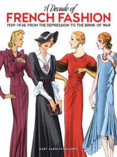 Download A Decade of French Fashion, 1929-1938: From the Depression to the Brink of War Download A Decade of French Fashion, 1929-1938: From the Depression to the Brink of War