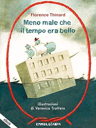 Meno male che il tempo era bello eBook: Florence Thinard, Sara ...