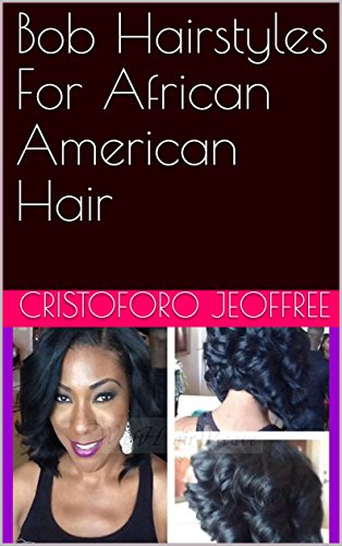Bob Hairstyles For African American Hair Ebook Cristoforo