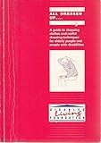 Image de All Dressed Up: A Guide to Choosing Clothes and Useful Dressing Techniques for Elderly People and People with Disabilities