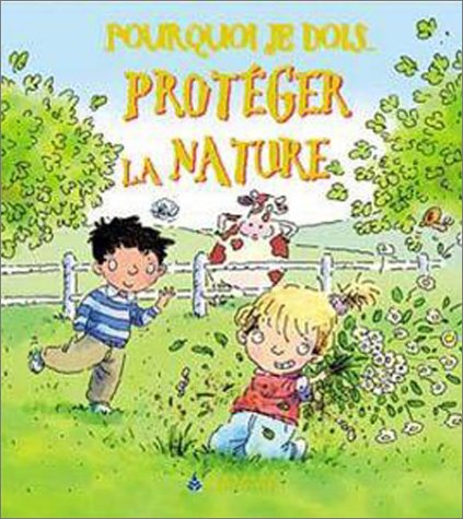 couverture de : Pourquoi je dois prot&eacute;ger la nature