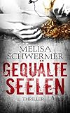 Gequälte Seelen: Thriller von Melisa Schwermer