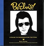 Image de Be Elvis!: A Guide to Impersonating the King