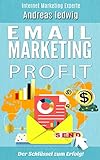 Email Marketing - Der Schlüssel zum Erfolg.: Email Listen Aufbau ist der Beste Weg zum Erfolg. by 