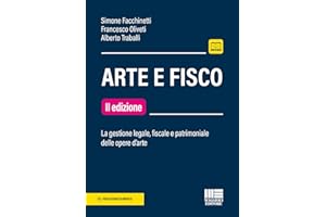Arte e fisco. La gestione legale, fiscale e patrimoniale delle opere d'arte (Professionisti & Imprese)