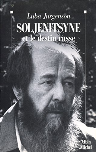 Soljenitsyne et le destin russe Soljenitsyne et le destin russe