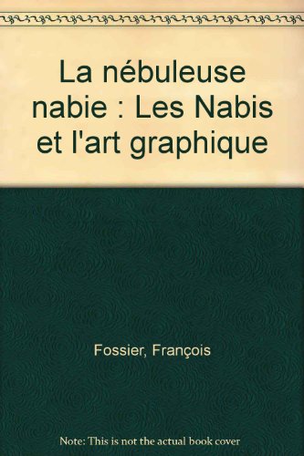 La  nébuleuse Nabie : Les Nabis et l'art graphique