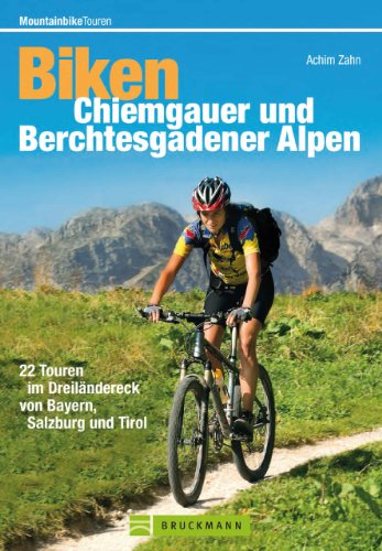Download Mountainbiketouren - Biken Chiemgauer und Berchtesgadener Alpen: MTB Radführer mit 22 Mountainbike-Touren im Dreiländereck von Bayern, Salzburg und Tirol Download Mountainbiketouren - Biken Chiemgauer und Berchtesgadener Alpen: MTB Radführer mit 22 Mountainbike-Touren im Dreiländereck von Bayern, Salzburg und Tirol