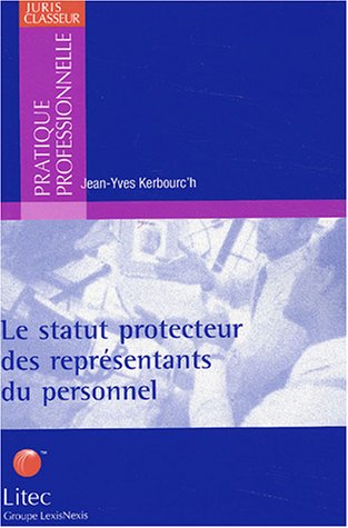 Télécharger Le statut protecteur des représentants du personnel (ancienne édition) Francais PDF