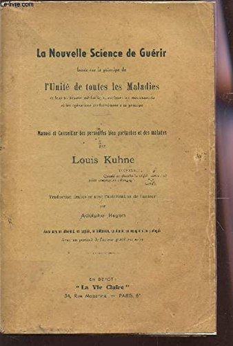 Download LA NOUVELLE SCIENCE DE GUERIR - BASEE SUR LE PRINCIPE DE L'UNITE DE TOUTES LES MALADIES ET LEUR TRAITEMENT METHODIQUE, EXCLUANT LES MEDICAMENTS ET LES OPERATIONS CONFORMEMENT A CE PRINCIPE / MANUEL ET CONSEILLER DES PERSONNES BIEN PORTANTES ET DES MALADES Download LA NOUVELLE SCIENCE DE GUERIR - BASEE SUR LE PRINCIPE DE L'UNITE DE TOUTES LES MALADIES ET LEUR TRAITEMENT METHODIQUE, EXCLUANT LES MEDICAMENTS ET LES OPERATIONS CONFORMEMENT A CE PRINCIPE / MANUEL ET CONSEILLER DES PERSONNES BIEN PORTANTES ET DES MALADES