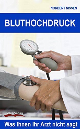 Download Bluthochdruck | Was Sie schon immer wissen wollten. Hypertonie | Bluthochdruck behandeln | Wissenwertes und Fakten zum Thema Bluthochdruck: Was Ihnen Ihr Arzt nicht sagt. Download Bluthochdruck | Was Sie schon immer wissen wollten. Hypertonie | Bluthochdruck behandeln | Wissenwertes und Fakten zum Thema Bluthochdruck: Was Ihnen Ihr Arzt nicht sagt.