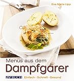 Menüs aus dem Dampfgarer: Einfach. Schnell. Gesund. (Genusswelten)