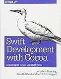 Swift Development with Cocoa: Developing for the Mac and iOS App Stores by 