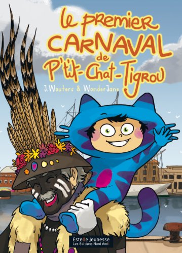 couverture de : Le premier carnaval de P'tit-chat-Tigrou