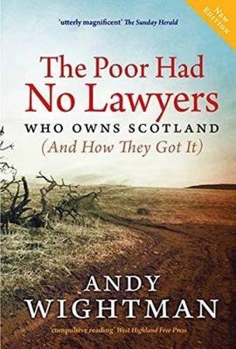 The Poor Had No Lawyers: Who Owns Scotland and How They Got it