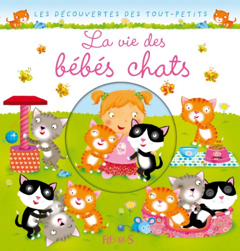 couverture de : La vie des b&eacute;b&eacute;s chats