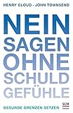Nein sagen ohne Schuldgefühle: Gesunde Grenzen setzen by Henry Cloud, John Townsend