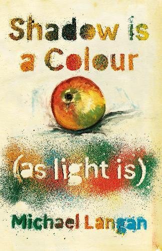 Shadow is a Colour: (As Is Light)