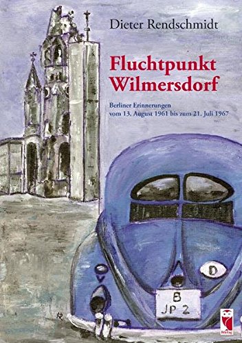 Fluchtpunkt Wilmersdorf: Berliner Erinnerungen vom 13. August 1961 bis 21. Juli 1967 (Frieling - Berlin)