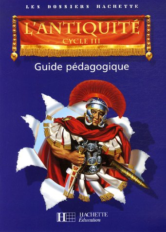 Download L'Antiquité, Cycle 3 : Guide pédagogique Download L'Antiquité, Cycle 3 : Guide pédagogique