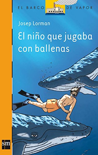 Download El niño que jugaba con ballenas (Barco de Vapor Naranja) Download El niño que jugaba con ballenas (Barco de Vapor Naranja)