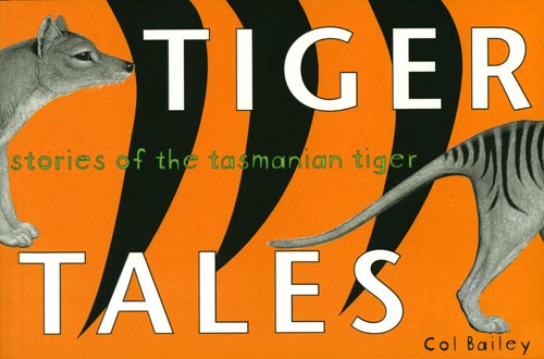 Preisvergleich Produktbild Tiger Tales: Stories of the Tasmanian Tiger
