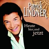 Heute Hier und Jetzt - Patrick Lindner
