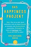 Image de Das Happiness-Projekt: Oder: Wie ich ein Jahr damit verbrachte, mich um meine Freunde zu kümmern, d