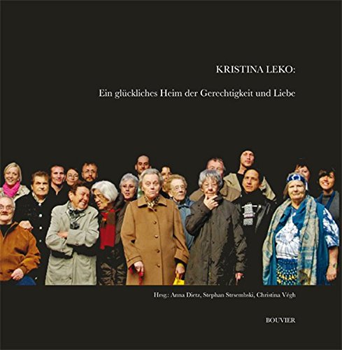 Kristina Leko: Ein glückliches Heim der Gerechtigkeit und Liebe: Ein Projekt des Bonner Kunstvereins
