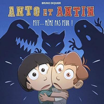 Anto et Antin, Tome 1 : Même pas peur !