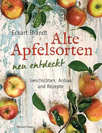 Alte Apfelsorten Neu Entdeckt Eckart Brandts Grosses Apfelbuch Geschichten Anbau Und Rezepte Ebook Brandt Eckart Amazon De Kindle Shop