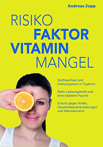 Download Risikofaktor Vitaminmangel: Stoffwechsel und Immunsystem in Topform; Vitalstoffe für mehr Leistungskraft und eine stabilere Psyche; Schutz gegen Krebs, Herzerkrankungen und Altersdemenz Download Risikofaktor Vitaminmangel: Stoffwechsel und Immunsystem in Topform; Vitalstoffe für mehr Leistungskraft und eine stabilere Psyche; Schutz gegen Krebs, Herzerkrankungen und Altersdemenz